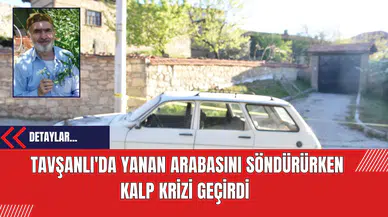 Tavşanlı'da Yanan Arabasını Söndürürken Kalp Krizi Geçirdi