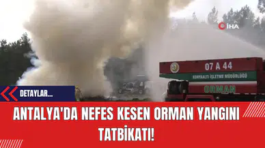 Antalya'da Nefes Kesen Orman Yangını Tatbikatı!