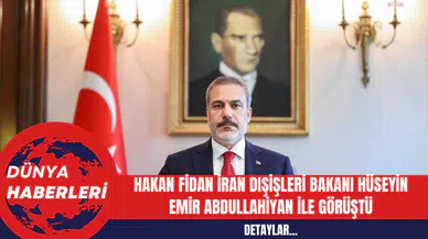 Hakan Fidan İran Dışişleri Bakanı Hüseyin Emir Abdullahiyan İle Görüştü