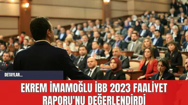 Ekrem İmamoğlu İBB 2023 Faaliyet Raporu'nu Değerlendirdi