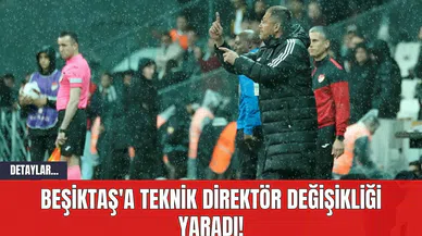 Beşiktaş'a Teknik Direktör Değişikliği Yaradı!