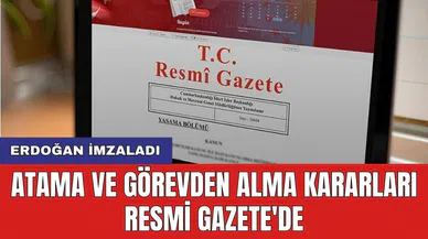 Erdoğan imzaladı: Atama ve görevden alma kararları Resmi Gazete'de