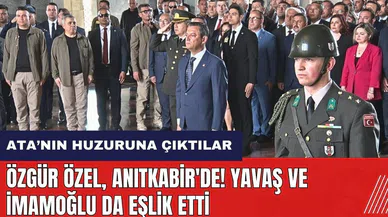 Özgür Özel Anıtkabir'i ziyaret etti! Yavaş ve İmamoğlu da eşlik etti
