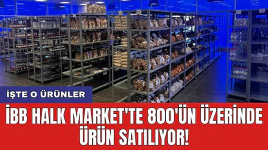 İBB Halk Market'te 800'ün üzerinde ürün satılıyor! İşte o ürünler