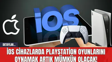 iOS Cihazlarda PlayStation Oyunlarını Oynamak Artık Mümkün Olacak!