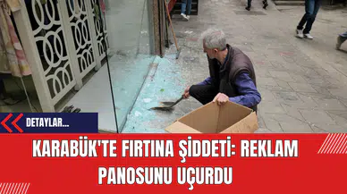 Karabük'te Fırtına Şiddeti: Reklam Panosunu Uçurdu
