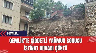 Gemlik'te Şiddetli Yağmur Sonucu İstinat Duvarı Çöktü