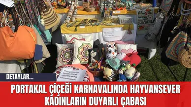 Portakal Çiçeği Karnavalında Hayvansever Kadınların Duyarlı Çabası