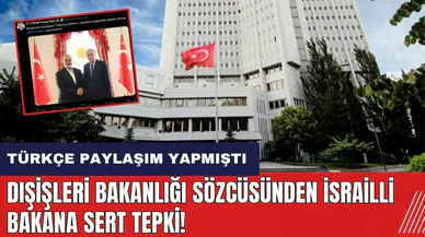 Dışişleri Bakanlığı Sözcüsünden İsrail'e sert tepki