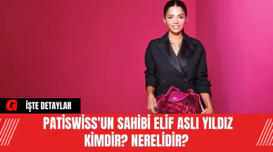 Patiswiss'un Sahibi Elif Aslı Yıldız kimdir? Nerelidir?