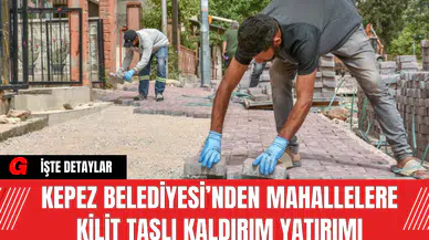 Kepez Belediyesi’nden Mahallelere Kilit Taşlı Kaldırım Yatırımı