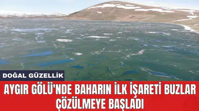 Aygır Gölü'nde baharın ilk işareti buzlar çözülmeye başladı