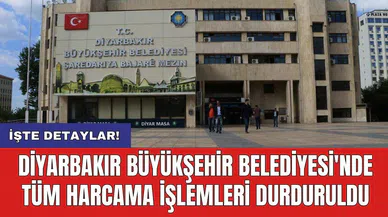 Diyarbakır Büyükşehir Belediyesi'nde tüm harcama işlemleri durduruldu