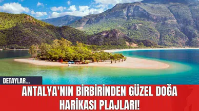 Antalya'nın Birbirinden Güzel Doğa Harikası Plajları!