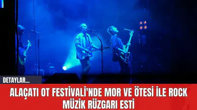 Alaçatı Ot Festivali'nde Mor ve Ötesi İle Rock Müzik Rüzgarı Esti