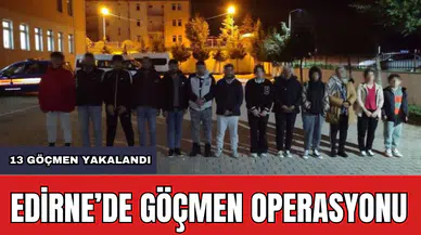 Edirne'de Göçmen Operasyonu