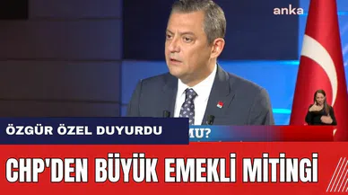 Özgür Özel duyurdu: CHP'den büyük emekli mitingi