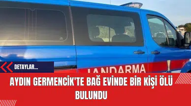 Aydın Germencik'te Bağ Evinde Bir Kişi Ölü Bulundu