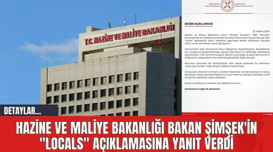 Hazine ve Maliye Bakanlığı Bakan Şimşek'in "locals" Açıklamasına Yanıt Verdi