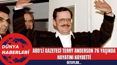 ABD'li Gazeteci Terry Anderson 76 Yaşında Hayatını Kaybetti