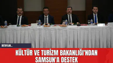 Kültür ve Turizm Bakanlığı'ndan Samsun'a Destek