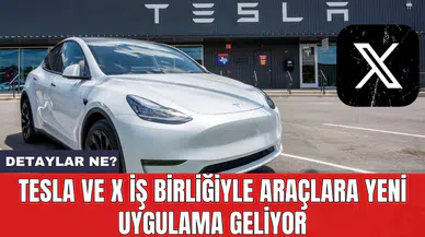 Tesla ve X iş birliğiyle araçlara yeni uygulama geliyor