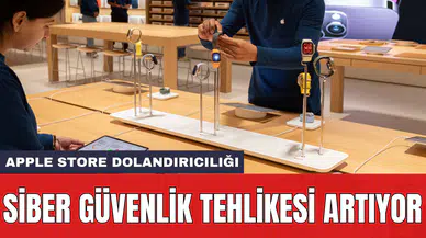 Apple Store dolandırıcılığı: Siber güvenlik tehlikesi artıyor