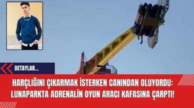 Harçlığını Çıkarmak İsterken Canından Oluyordu: Lunaparkta Adrenalin Oyun Aracı Kafasına Çarptı!