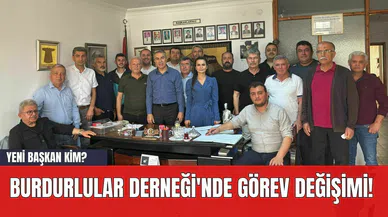 Burdurlular Derneği'nde Görev Değişimi! Yeni Başkan Kim?