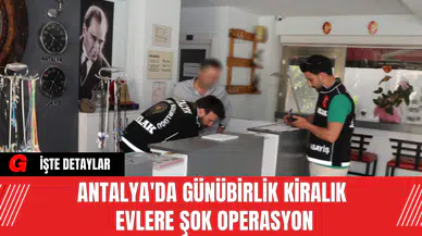 Antalya'da Günübirlik Kiralık Evlere Şok Operasyon