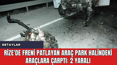 Rize'de Freni Patlayan Araç Park Halindeki Araçlara Çarptı: 2 Yaralı