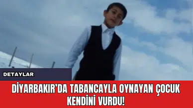 Diyarbakır’da Tabancayla Oynayan Çocuk Kendini Vurdu!