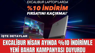 Excalibur Nisan ayında yüzde 10 indirimle yeni bahar kampanyası duyurdu