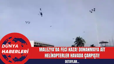 Malezya’da Feci Kaza! Donanmaya Ait Helikopterler Havada Çarpıştı!