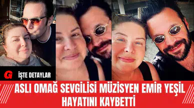 Aslı Omağ Sevgilisi Müzisyen Emir Yeşil Hayatını Kaybetti
