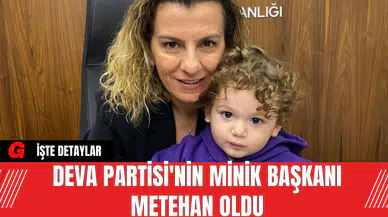 Deva Partisi'nin Minik Başkanı Metehan Oldu