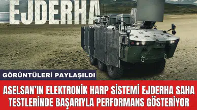 ASELSAN’ın elektronik harp sistemi EJDERHA saha testlerinde başarıyla performans gösteriyor