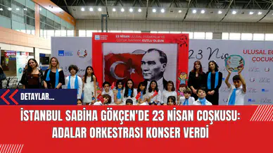 İstanbul Sabiha Gökçen'de 23 Nisan Coşkusu: Adalar Orkestrası Konser Verdi