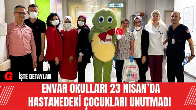Envar Okulları 23 Nisan’da Hastanedeki Çocukları Unutmadı