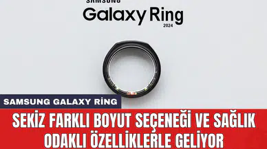 Samsung Galaxy Ring: Sekiz farklı boyut seçeneği ve sağlık odaklı özelliklerle geliyor