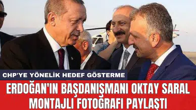 Erdoğan'ın Başdanışmanı Oktay Saral montajlı fotoğrafı paylaştı