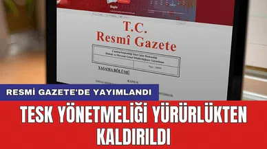 TESK Yönetmeliği Yürürlükten Kaldırıldı: Resmi Gazete'de Yayımlandı