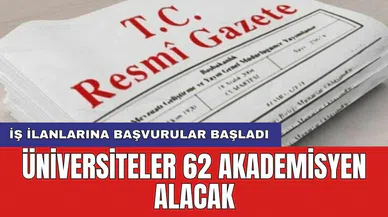 Üniversiteler 62 akademisyen alacak: İş ilanlarına başvurular başladı