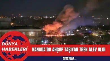 Kanada'da Ahşap Taşıyan Tren Alev Aldı