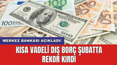 Merkez Bankası açıkladı! Kısa vadeli dış borç şubatta rekor kırdı