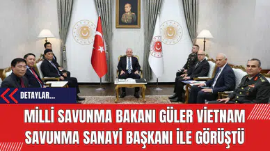 Milli Savunma Bakanı Güler ve Vietnam Savunma Sanayi Başkanı ile Görüştü