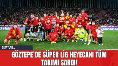 Göztepe’de Süper Lig Heyecanı Tüm Takımı Sardı!