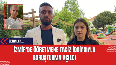 İzmir'de Öğretmene Tac*z İddiasıyla Soruşturma Açıldı
