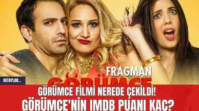 Görümce Filmi Nerede Çekildi! Görümce'nin IMDB Puanı Kaç?