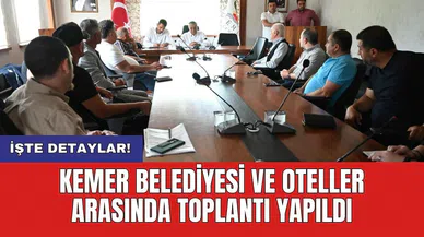 Kemer Belediyesi ve oteller arasında toplantı yapıldı